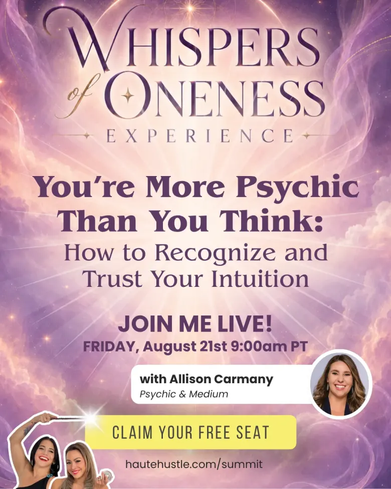 Whispers of Oneness Experience — You're More Psychic Than You Think: How to Recognize and Trust Your Intuition. Join me live Friday August 21st 9:00am PT with Allison Carmany, Psychic and Medium.